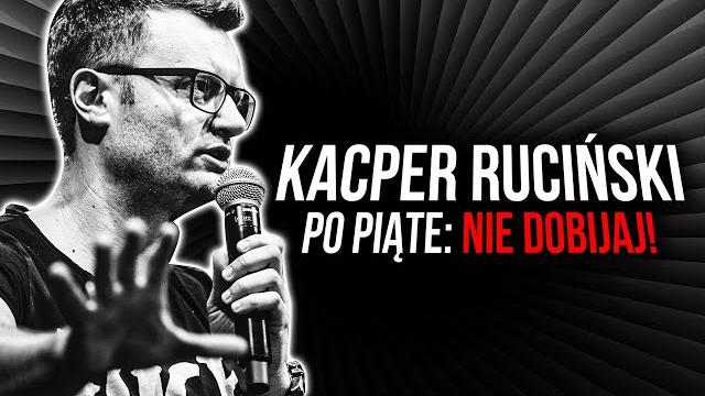 Kacper Ruciński - Po piąte: Nie dobijaj! Kacper Ruciński - Po piąte: Nie dobijaj!