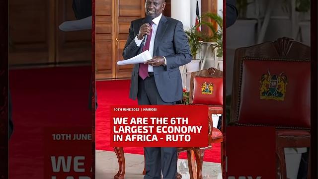 We are the 6th largest economy in Africa - Ruto We are the 6th largest economy in Africa - Ruto