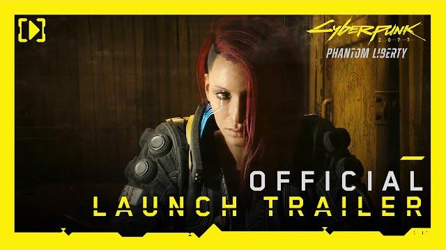 Cyberpunk 2077: Phantom Liberty — Official Launch Trailer Cyberpunk 2077: Phantom Liberty — Official Launch Trailer