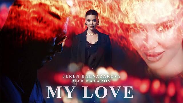 Jeren Halnazarowa & MAD Nazarov - My love Jeren Halnazarowa & MAD Nazarov - My love