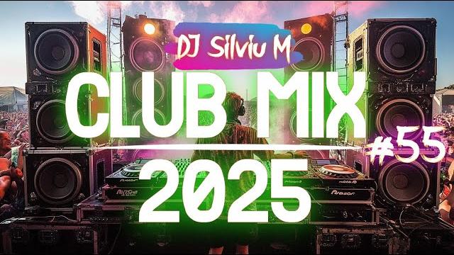 Music Mix 2025 #55 Party Club Dance 2025 | Best Remixes Of Popular Songs 2025 MEGAMIX (DJ Silviu M) Music Mix 2025 #55 Party Club Dance 2025 | Best Remixes Of Popular Songs 2025 MEGAMIX (DJ Silviu M)
