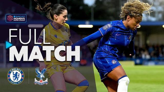 Full Match: Chelsea v Crystal Palace | Barclays WSL 2024-25 Full Match: Chelsea v Crystal Palace | Barclays WSL 2024-25