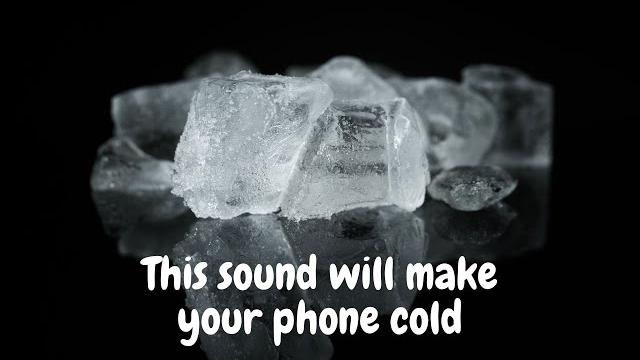 This sound will make your phone cold! This sound will make your phone cold!