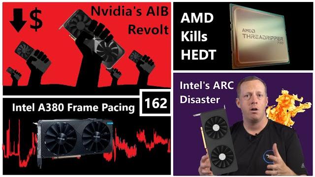 Nvidia’s AIB Revolt, A380 Frame Pacing, Intel’s ARC Disaster, AMD Kills HEDT | Broken Silicon 162 Nvidia’s AIB Revolt, A380 Frame Pacing, Intel’s ARC Disaster, AMD Kills HEDT | Broken Silicon 162