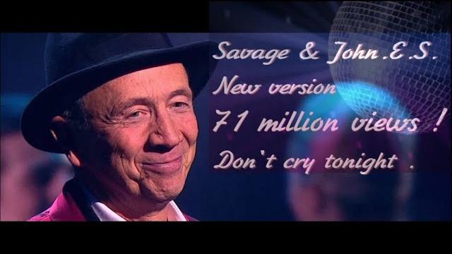 Savage & John.E.S - Don t cry tonight ( The official remix ) Savage & John.E.S - Don t cry tonight ( The official remix )
