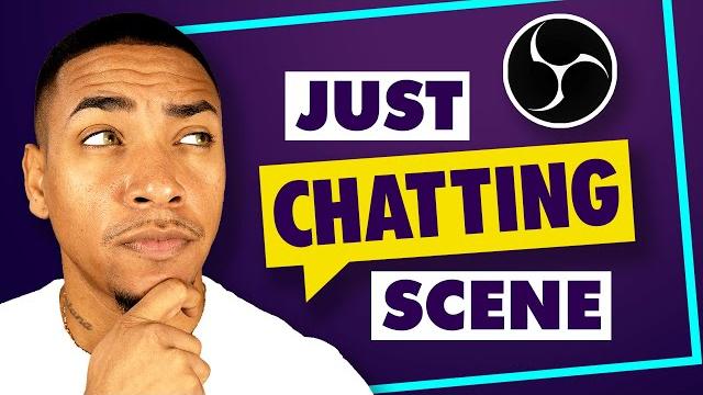 How to Setup a Just Chatting Scene in OBS Studio How to Setup a Just Chatting Scene in OBS Studio