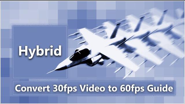 Convert 30fps Video to 60fps Guide Using Hybrid "Easy" Convert 30fps Video to 60fps Guide Using Hybrid "Easy"