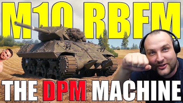 M10 RBFM: The DPM Machine of World of Tanks! M10 RBFM: The DPM Machine of World of Tanks!