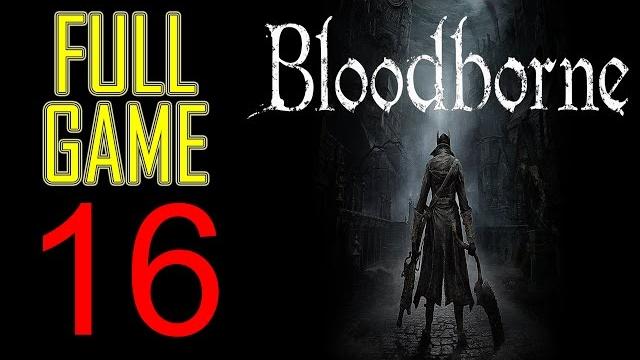 Bloodborne Walkthrough part 16 PS4 Gameplay lets play "Bloodborne gameplay" - No Commentary Bloodborne Walkthrough part 16 PS4 Gameplay lets play "Bloodborne gameplay" - No Commentary