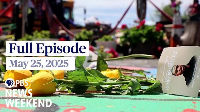 PBS News Weekend full episode, May 25, 2025 PBS News Weekend full episode, May 25, 2025