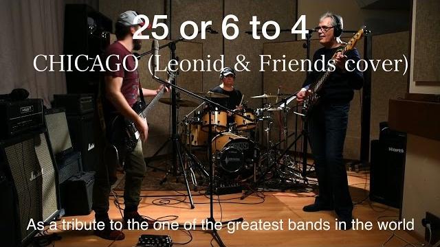 25 or 6 to 4 – Chicago (Leonid & Friends сover) 25 or 6 to 4 – Chicago (Leonid & Friends сover)