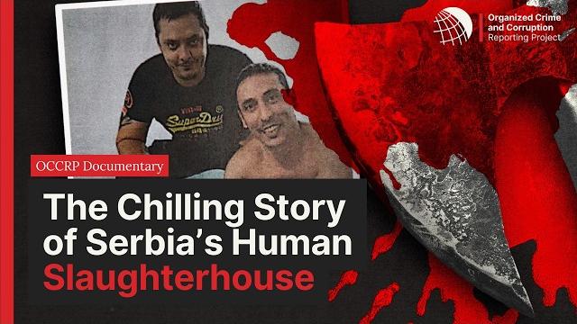 The Chilling Story of Serbia's Human Slaughterhouse The Chilling Story of Serbia's Human Slaughterhouse
