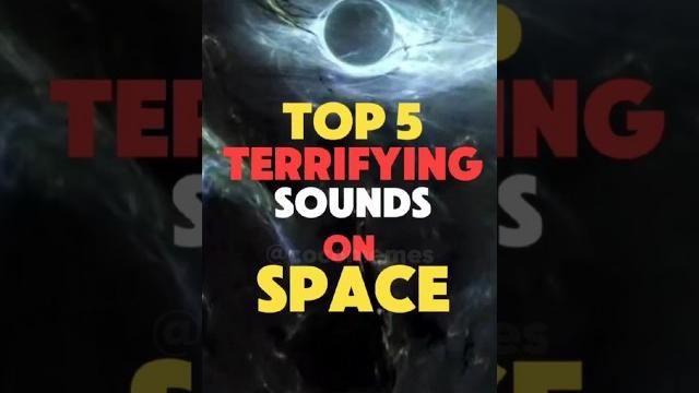 THE SCARIEST SOUNDS ON SPACE THE SCARIEST SOUNDS ON SPACE