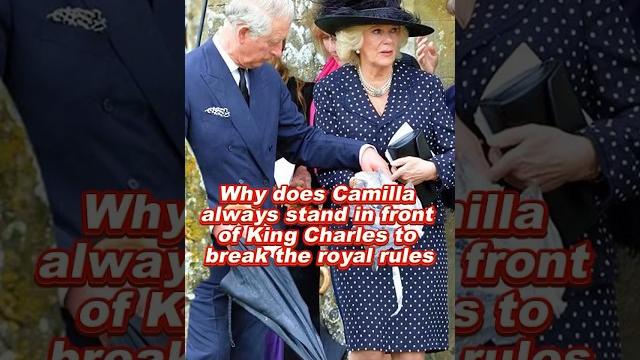 Why does Camilla always stand in front of King Charles to break the royal rules #charles #camilla Why does Camilla always stand in front of King Charles to break the royal rules #charles #camilla