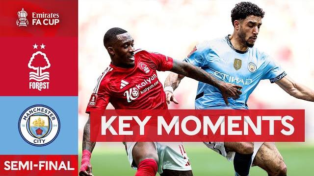 Nottingham Forest v Manchester City | Key Moments | Semi-Final | Emirates FA Cup 2024-25 Nottingham Forest v Manchester City | Key Moments | Semi-Final | Emirates FA Cup 2024-25