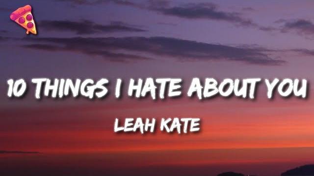 Leah Kate - 10 Things I Hate About You (Lyrics) Leah Kate - 10 Things I Hate About You (Lyrics)