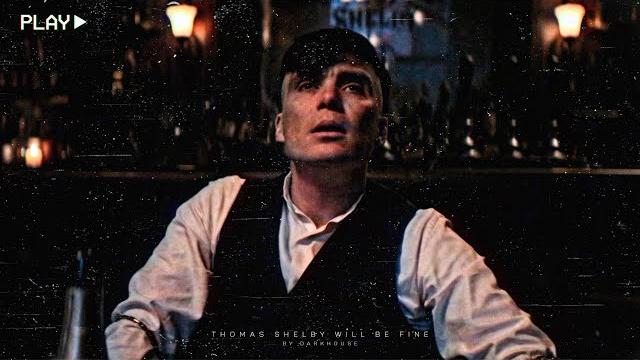 Thomas Shelby will be fine Thomas Shelby will be fine
