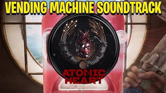 Atomic Heart | Vending Machine Soundtrack | Upgrade Machine Soundtrack | Fridge Robot Soundtrack Atomic Heart | Vending Machine Soundtrack | Upgrade Machine Soundtrack | Fridge Robot Soundtrack