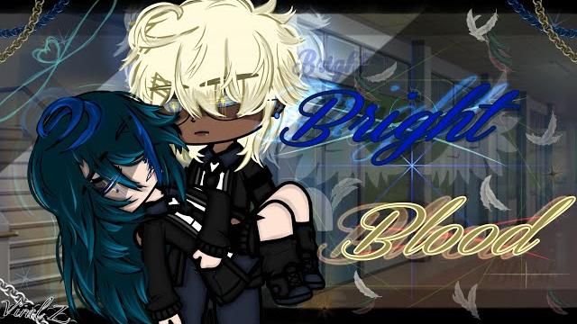 Bright Blood {Gacha Club movie} Bright Blood {Gacha Club movie}