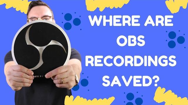 Where are OBS recordings saved? Where are OBS recordings saved?