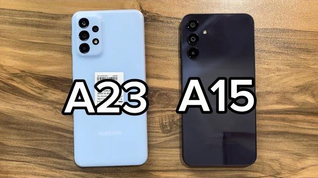 Samsung Galaxy A23 vs Samsung Galaxy A15 Samsung Galaxy A23 vs Samsung Galaxy A15