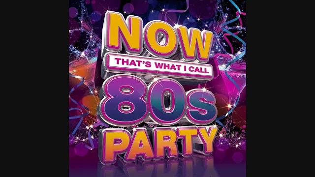 NOW That's What I Call 80s Party NOW That's What I Call 80s Party