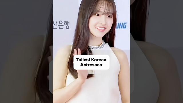 "Tower Beauties: Tallest Korean Actresses Unveiled! " "Tower Beauties: Tallest Korean Actresses Unveiled! "