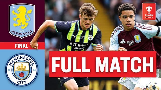 FULL MATCH | Aston Villa v Manchester City | Final | FA Youth Cup FULL MATCH | Aston Villa v Manchester City | Final | FA Youth Cup