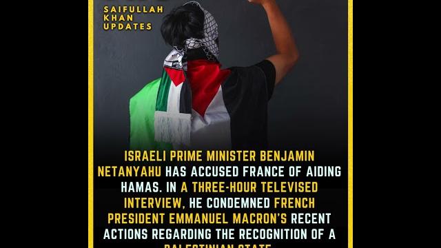 Israeli PM Netanyahu Accuses France of Supporting Hamas, Criticizes Macron's Gaza Stance Israeli PM Netanyahu Accuses France of Supporting Hamas, Criticizes Macron's Gaza Stance