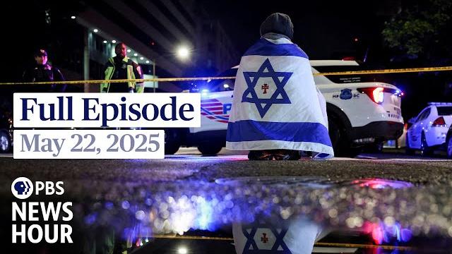 PBS News Hour full episode, May 22, 2025 PBS News Hour full episode, May 22, 2025