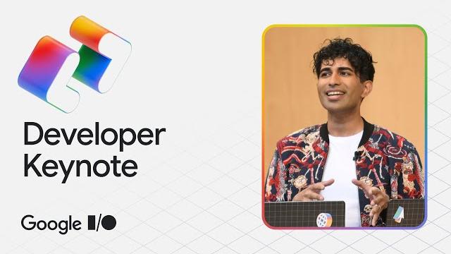 Google I/O '25 Developer Keynote Google I/O '25 Developer Keynote