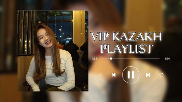 ВИП КАЗАХСКИЕ ПЕСНИ ПЛЕЙЛИСТ | VIP KAZAKH PLAYLIST ВИП КАЗАХСКИЕ ПЕСНИ ПЛЕЙЛИСТ | VIP KAZAKH PLAYLIST