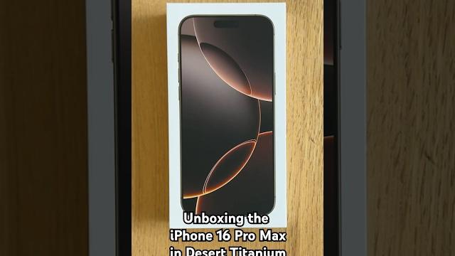 Unboxing the Apple iPhone 16 Pro Max in Desert Titanium Unboxing the Apple iPhone 16 Pro Max in Desert Titanium