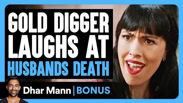 GOLD DIGGER Laughs At Husbands DEATH | Dhar Mann Bonus! GOLD DIGGER Laughs At Husbands DEATH | Dhar Mann Bonus!