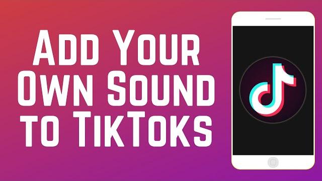 How to Add Your Own Music/Sound to TikTok Videos How to Add Your Own Music/Sound to TikTok Videos