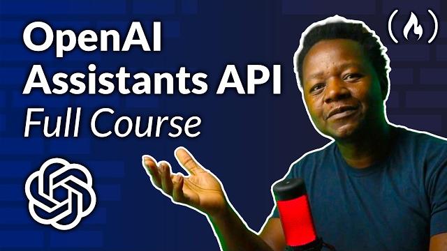 OpenAI Assistants API – Course for Beginners OpenAI Assistants API – Course for Beginners