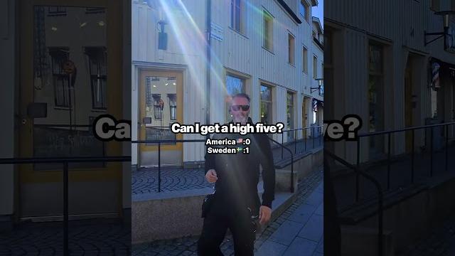 Asking for High-Fives: America VS. Sweden Asking for High-Fives: America VS. Sweden