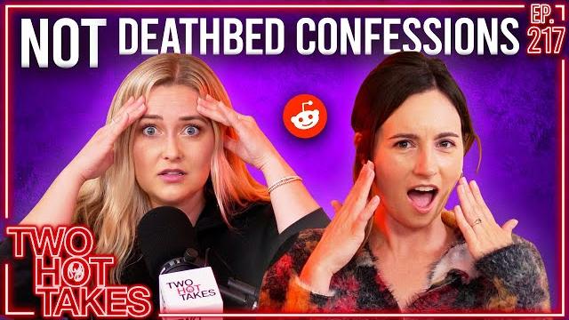 Luckily NOT a Deathbed Confession Ft. Kaelyn Moore || Two Hot Takes Podcast || Reddit Stories Luckily NOT a Deathbed Confession Ft. Kaelyn Moore || Two Hot Takes Podcast || Reddit Stories