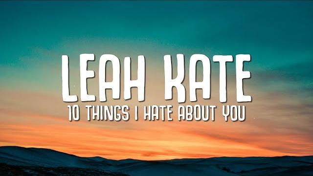 Leah Kate - 10 Things I Hate About You (Lyrics) Leah Kate - 10 Things I Hate About You (Lyrics)