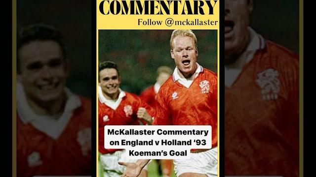 Unbiased Scottish Commentary on England v Holland 1993 Koeman Goal - McKallaster Shorty Short 2 Unbiased Scottish Commentary on England v Holland 1993 Koeman Goal - McKallaster Shorty Short 2