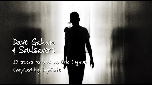 Dave Gahan & Soulsavers Eric Lymon Remixes, Or The Secret Tapes of Depeche Mode Compiled by DepGlobe Dave Gahan & Soulsavers Eric Lymon Remixes, Or The Secret Tapes of Depeche Mode Compiled by DepGlobe