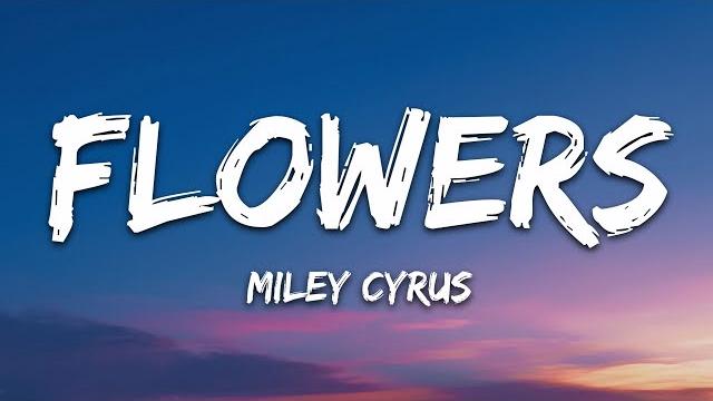 Miley Cyrus - Flowers (Lyrics) Miley Cyrus - Flowers (Lyrics)