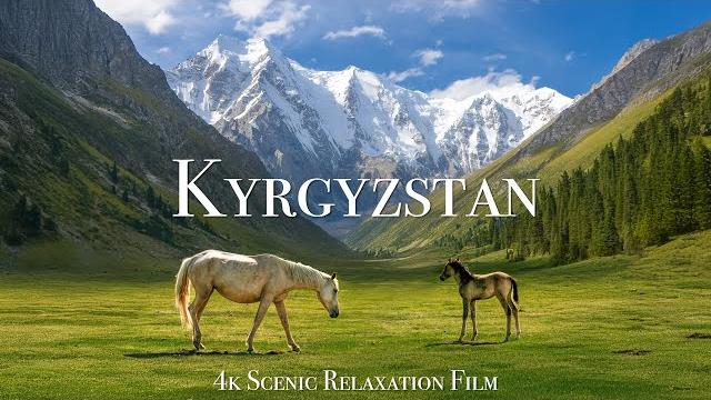 Kyrgyzstan 4K - Scenic Relaxation Film With Calming Music Kyrgyzstan 4K - Scenic Relaxation Film With Calming Music
