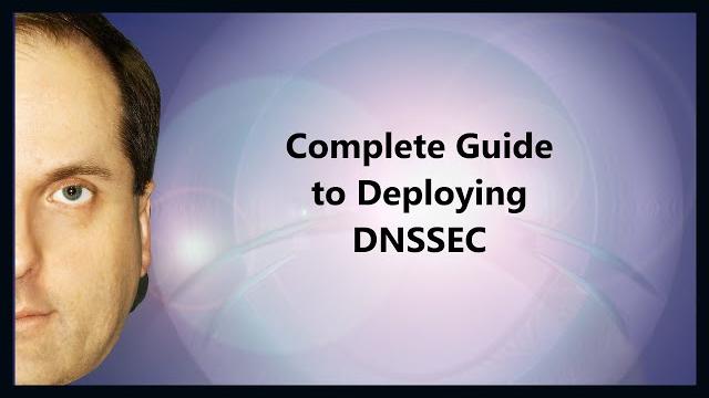 Complete Guide to Deploying DNSSEC Complete Guide to Deploying DNSSEC